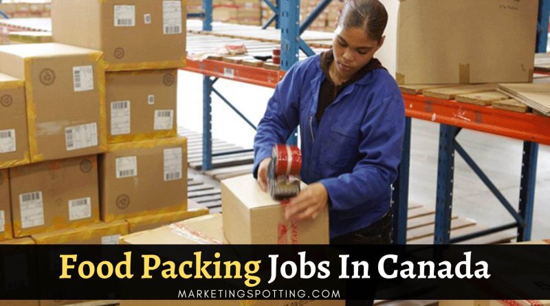 Food Packing Jobs In Canada Marketing Spotting