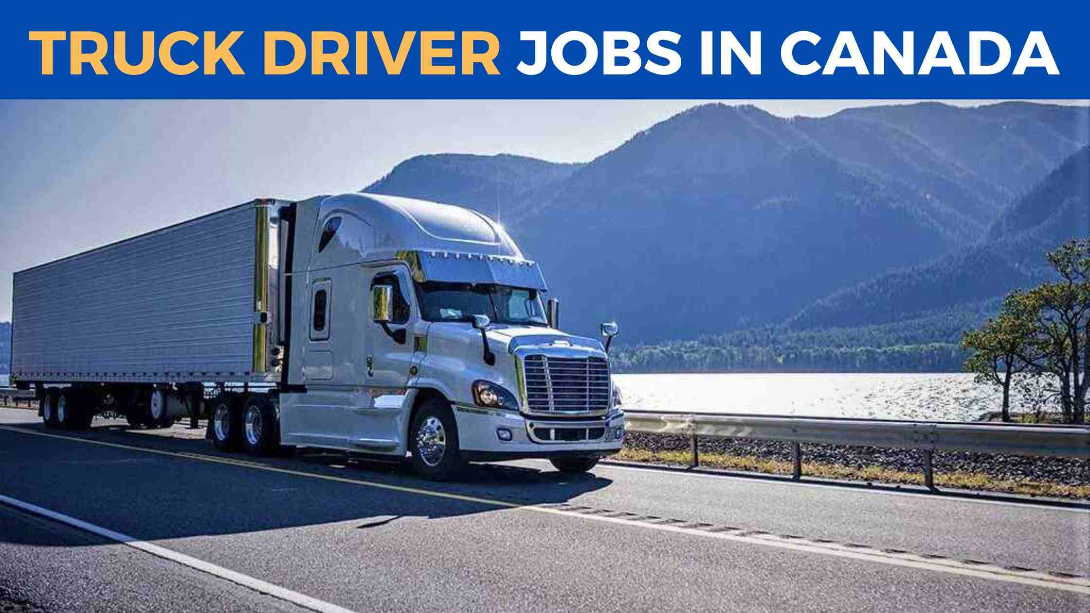 Truck Driver Jobs In Canada Jobs In Dubai & Europe