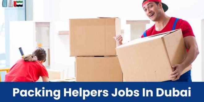 Packing Helpers Needed In Dubai Company