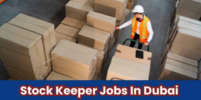 Stock Keeper Jobs In Dubai