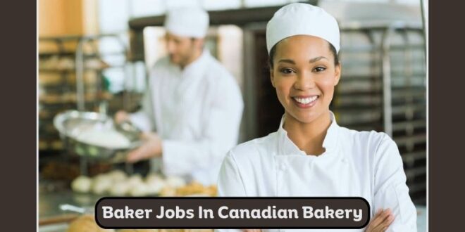 Baker Jobs In Canadian Bakery